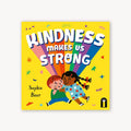 Kindness Makes Us Strong