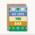 We Love You Dad Card