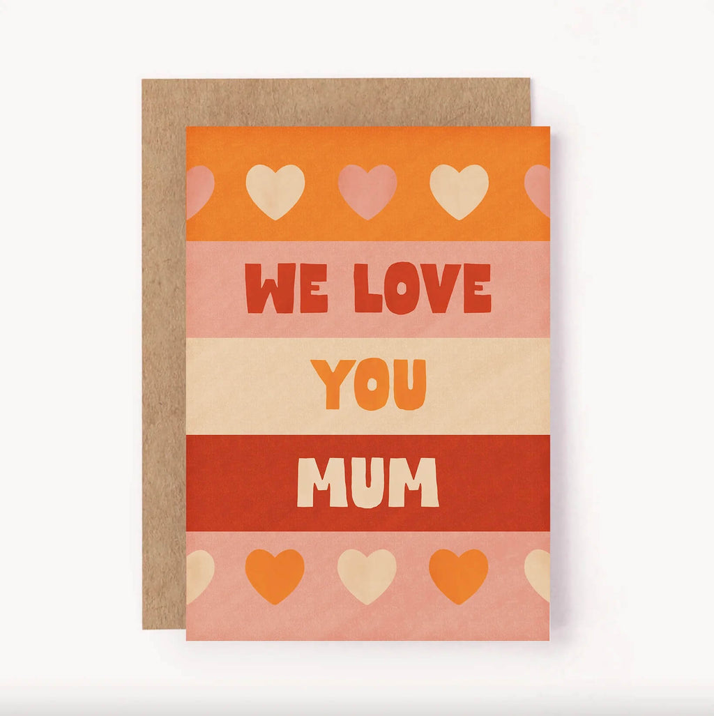 We Love You Mum Card